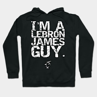 I'm A LeBron James Guy. Hoodie